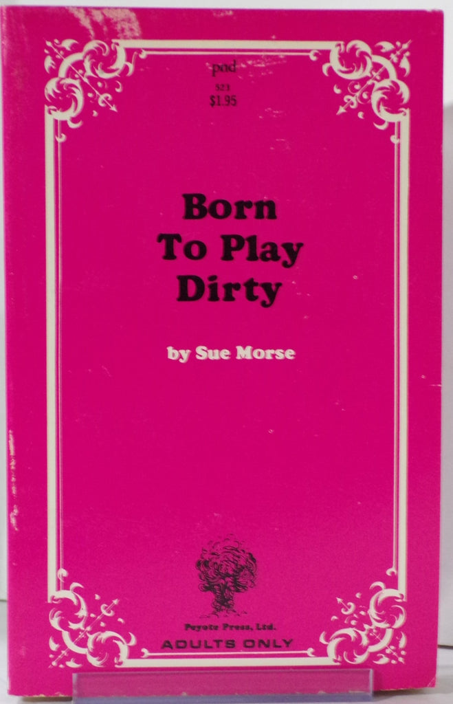 Born to Play Dirty by Sue Morse 523 Adult Paperback Book 080326VFP-68