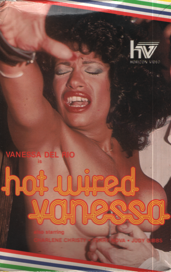 Bisexual VHS Hot Wired Vanessa Vanessa Del Rio/Charlene Christy 1985 Horizon Video 103123EBVHS2