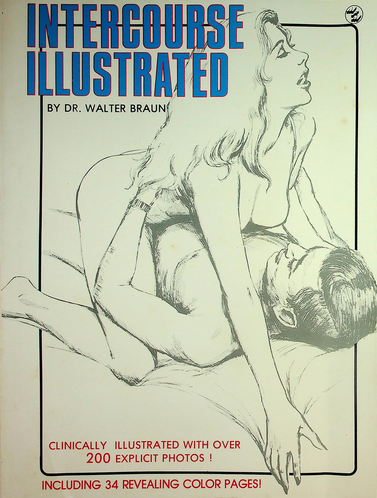 Intercourse Illustrated Magazine  Over 200 Explicit Photos!  1981 by Dr. Walter Braun  062026lmp-GSC