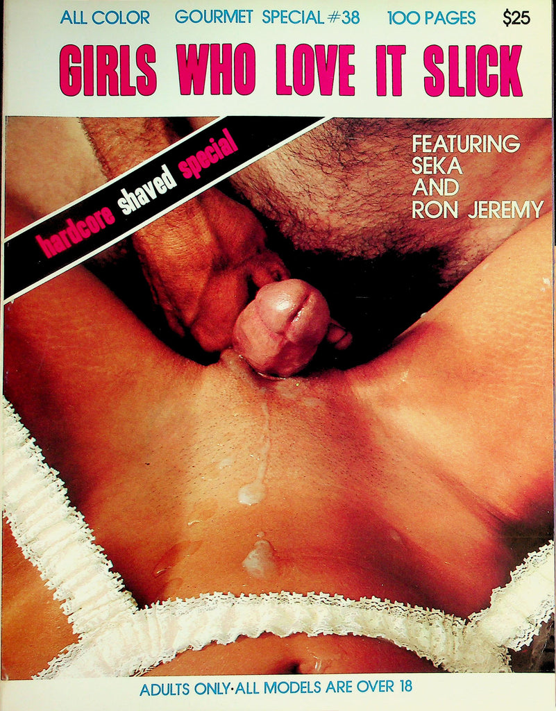 Girls Who Love It Slick Magazine  Featuring Seka & Ron Jeremy  - Hardcore Shaved Special 100 Pages!  #38 1980's Gourmet Special     102226lmp-GSC