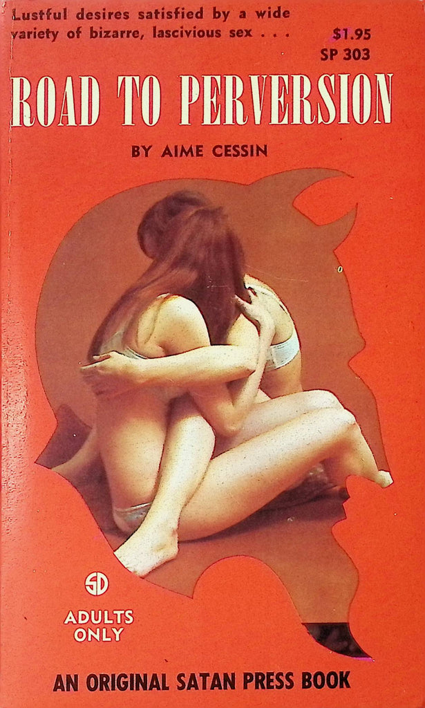Road to Perversion by Aime Cessin SP 303 1969 An Original Satan Press Book Adult Erotic Paperback Novel-052424AMP