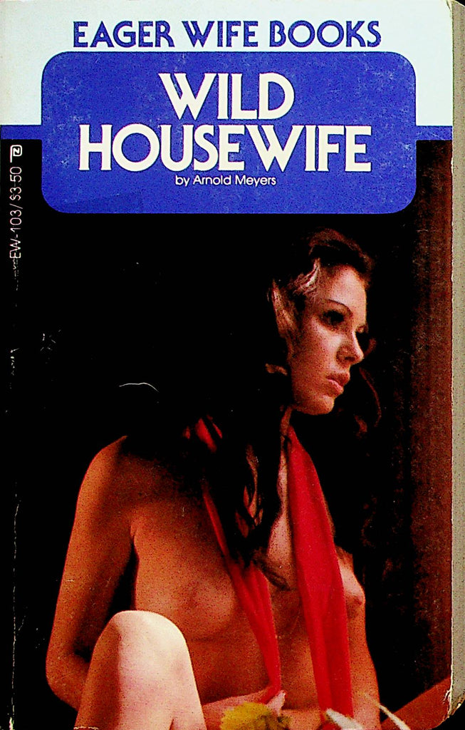 Wild Housewife Adult Novel by Arnold Meyers  1982  Publisher's Consultants   070823lm-p2