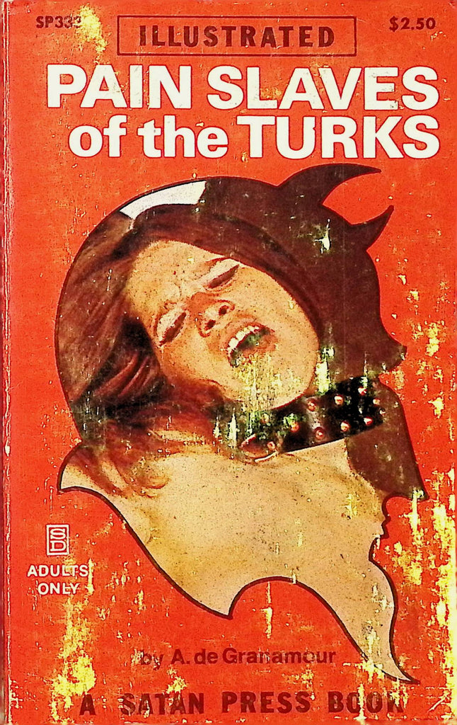 Pain Slaves of the Turks by A De Granamour SP333 1971 Illustrated An Original Satan Press Book Adult Erotic Paperback Novel-052424AMP