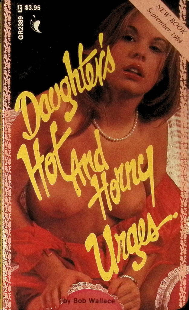 Daughter's Hot and Horny Urges by Bob Wallace GR2389 September 1984 Patch Pockets Greenleaf Classics Adult Paperback Novel 082125AMP