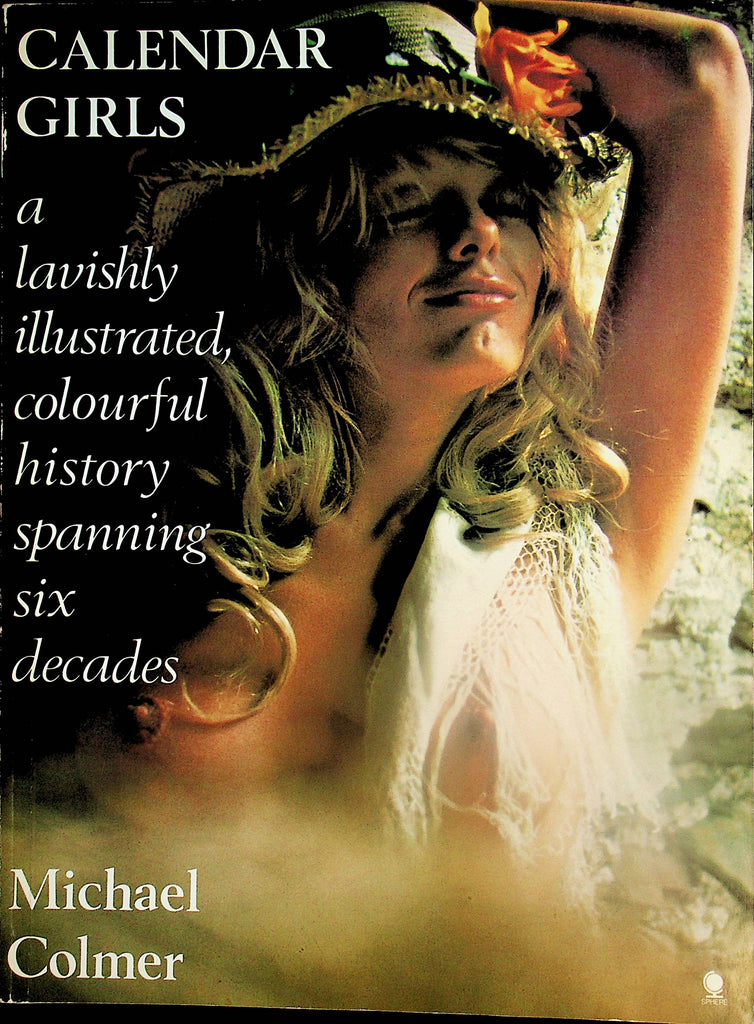 Calendar Girls Book By Michael Colmer  Illustrated History Spanning Six Decades  1976       121624lm-p