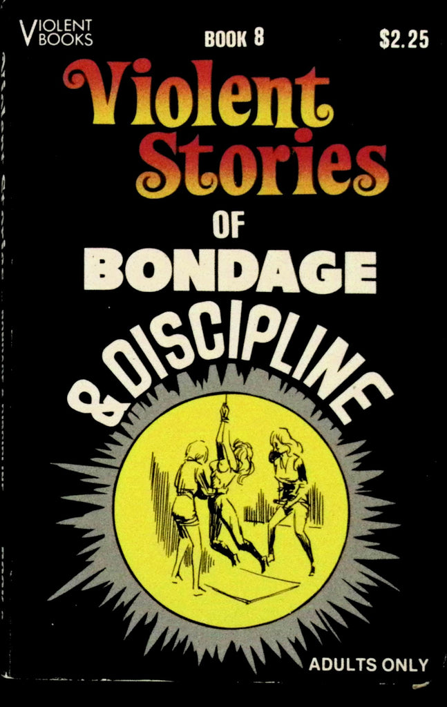 Violent Stories of Bondage & Discipline Violent Books Book 8 Adult Paperback Book 080626VFP-1