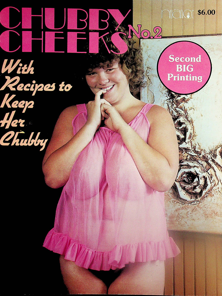 Chubby Cheeks Magazine  With Recipes To Keep Her Chubby  #2 1983  Second Printing by Nuance   112924lm-p