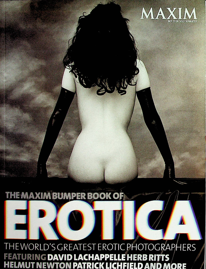 The Maxim Bumper Book Of Erotica  Greatest Photographers David Lachappelle , Helmut Newton   2003   061523lm-p2