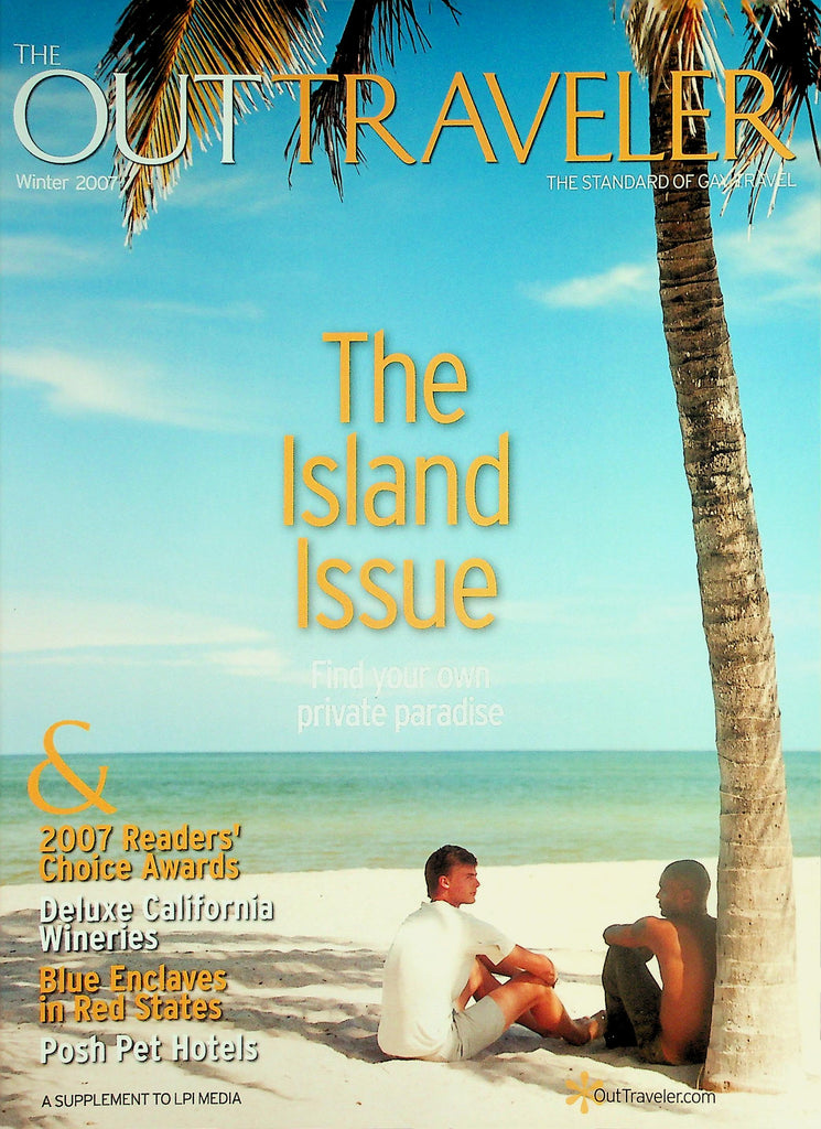 The Out Traveler Gay Interest Magazine  The Island Issue - Find Your Own Private Paradise  Winter 2007     042326lmp