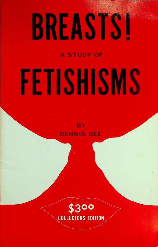 Breasts! A Study Of Fetishisms Digest byDennis Bee  1950's  Collectors Edition     100226lmp-GSC