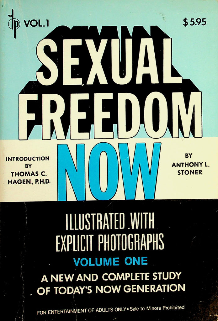 Sexual Freedom Now Illustrated Book  Changing Sexual Practices, Group Sex & More!  By Anthony L. Stoner  vol.1 1971   093026lmp-GSC