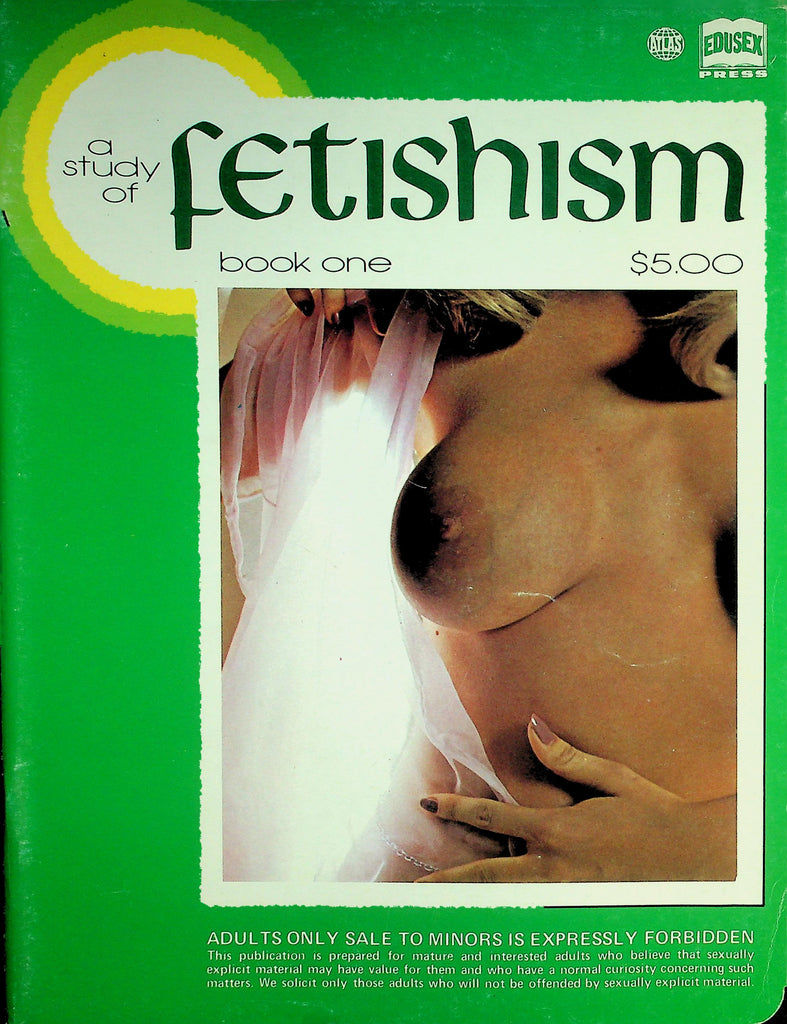 A Study Of Fetishism Magazine Fixation: The Foot, Buttocks & Breast, Under Garments  Book One  April 1973   082126lmp-GSC