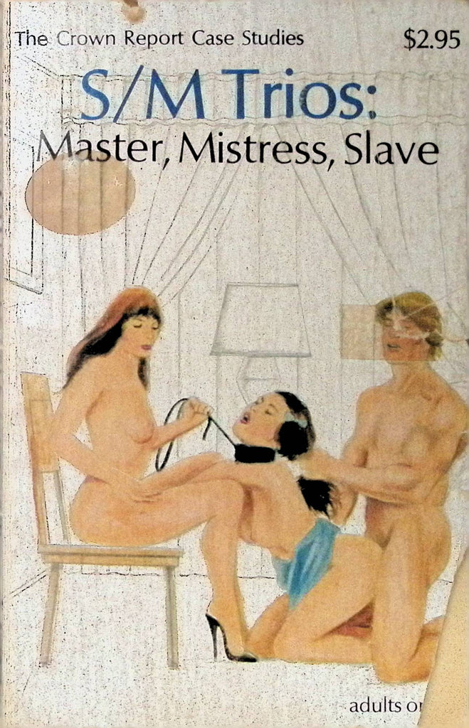 S/M Trios: Master, Mistress, Slave Crown Report Case Studies 1982 Adult Novel-042424AMP