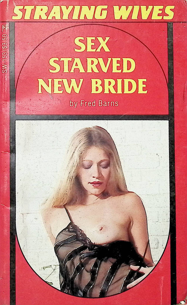 Sex Starved New Bride by Fred Barns SW-153 1985 Straying Wives American Art Enterprises Adult Novel-050724AMP