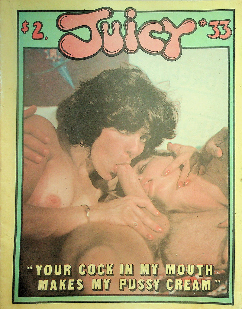 Juicy Adult Newspaper Magazine  "Your Cock In My Mouth Make My Pussy Cream"  #33  1970's 092626lmp-GSC