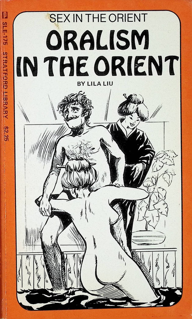 Oralism in the Orient by Lila Liu Sex in the Orient Stratford Library SLE-175 1976 Adult Erotic Paperback Novel-070824AMP