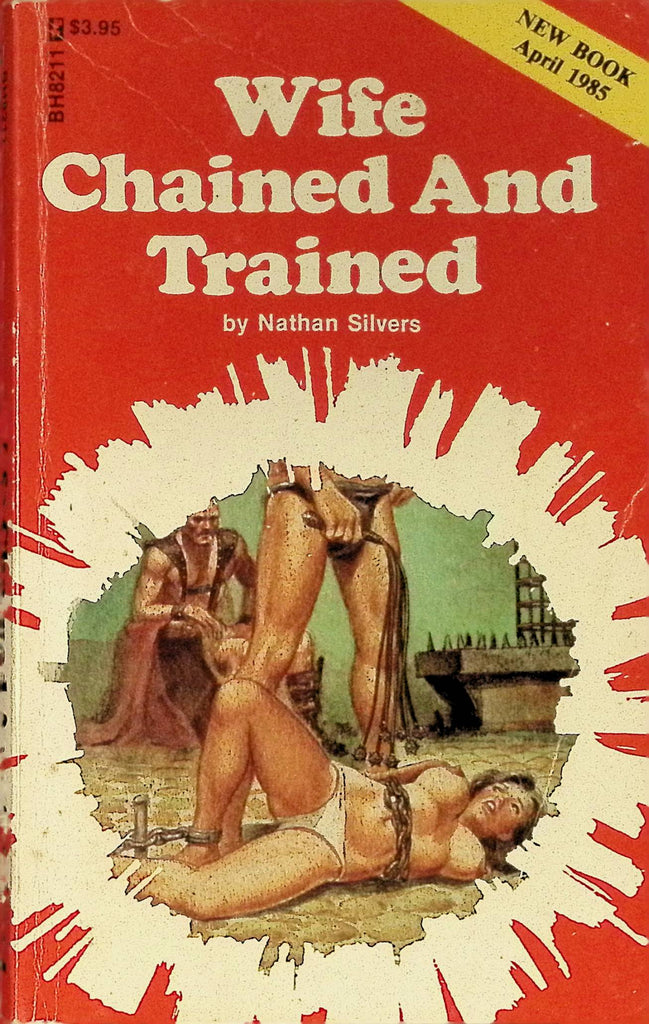 Wife Chained and Trained by Nathan Silvers BH8211 April 1985 A Bondage House Book Greenleaf Classics Adult Paperback Novel 080625AMP