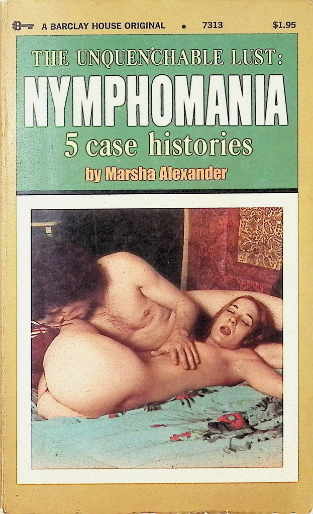 The Unquenchable Lust: Nymphomania 5 Case Histories by Marsha Alexander Barclay House Original 7313 Adult Novel-050724AMP