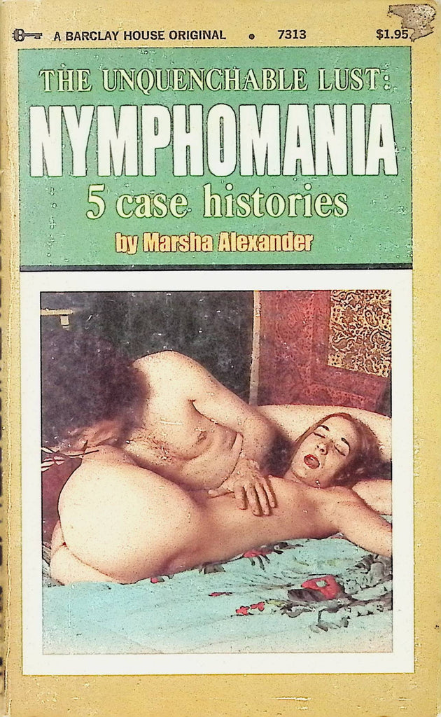 The Unquenchable Lust: Nymphomania 5 Case Histories by Marsha Alexander 1973 7313 Barclay House Book Adult Erotic Paperback Novel-053024AMP