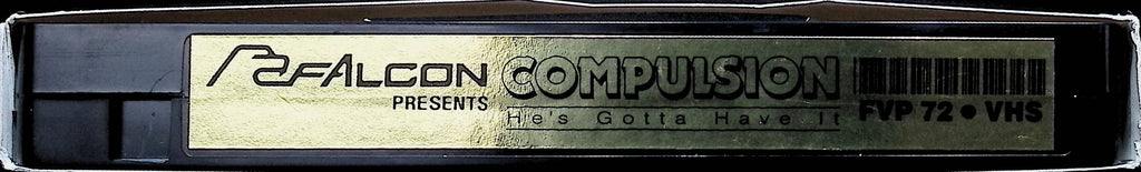 Compulsion He's Gotta Have it FVP72 Brandon Steele, Cameron Sage, Dom Sinclair Falcon International Collection Gay Male VHS 091724AMPVHS3