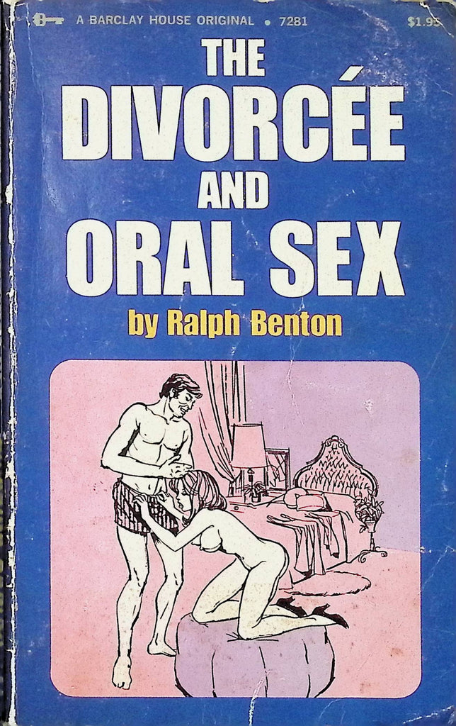 The Divorcee and Oral Sex by Ralph Benton 1972 7281 Barclay House Book Adult Erotic Paperback Novel-053024AMP