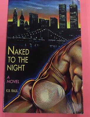 Naked To The Night Gay Novel by K.B. Raul 1986 073113lm-epa