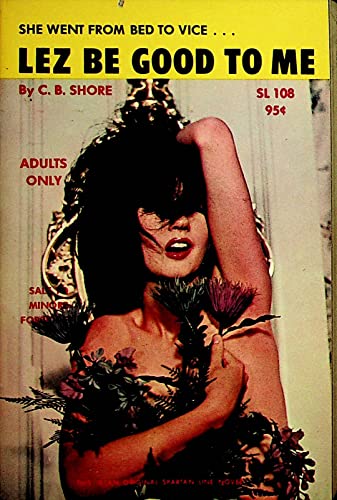 Lez Be Good To Me Adult Novel by C.B. Shore 1965