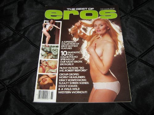 The Best of Eros Adult Magazine (10 Fantastic Full-Color Photo Spreads , Filthy Fiction , Eros' Hottest Features, 1978)