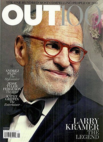 * THE OUT 100 ISSUE * Larry Kramer * Andrej Pejic * Kathy Griffin * Jesse Tyler Ferguson * Gay and Lesbian Interest * December, 2011/January, 2012 Out Magazine Issue Number/#210