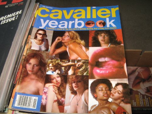 Cavalier Adult Magazine Yearbook (A Collector's Choice Of The VeryBest in Bedtime Reading & Looknig From Cavalier, 1981 Edition)