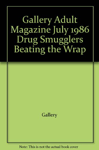 Gallery Adult Magazine July 1986 Drug Smugglers Beating the Wrap