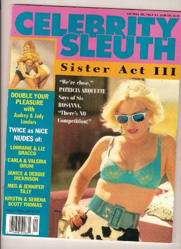 Celebrity Sleuth (Sister Act III Patricia Arquette/Rosanna, Lorraine & Liz Bracco, Carla & Valreria Bruni, Kristin & Serena Scott Williams, Volume 7 # 9)