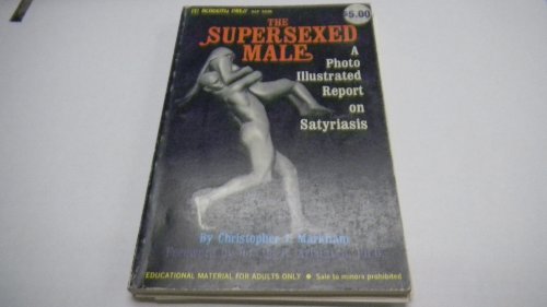 The Supersexed Male Adult Book 1971 By Christopher J. Markham Photo Illustrated 1971
