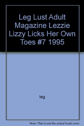 Leg Lust Adult Magazine "Lezzie Lizzy Licks Her Own Toes" #7 1995