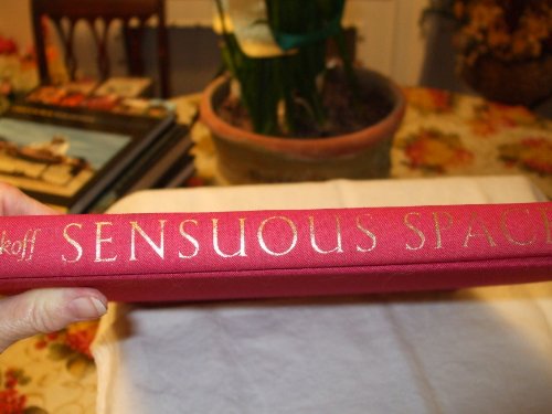 Sensuous Spaces: Designing Your Erotic Interiors (How to Create Romantic, Seductive, and Sensuous Settings