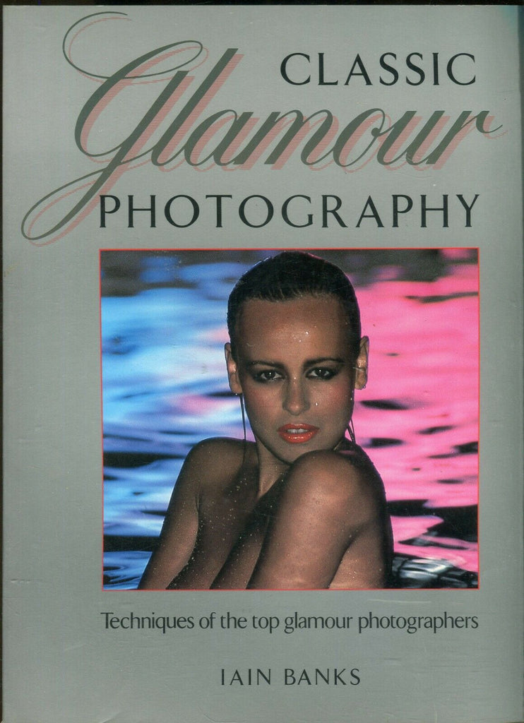 Classic Glamour Photography Techniques Book by Iain Banks 1987 110619lm-ep