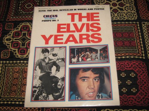 Circus Magazine's Pinups #3 (Elvis Presley , The Elvis Years , The Idol Revealed In Words & Photos, 1975)