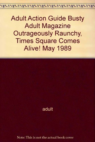 Adult Action Guide Busty Adult Magazine "Outrageously Raunchy, Times Square Comes Alive!" May 1989
