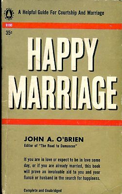 Happy Marriage Adult Novel by John A. O'Brien 1957 030618lm-ep