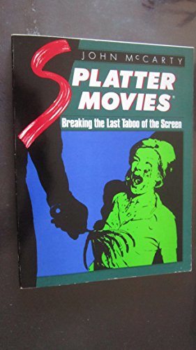 Splatter Movies: Breaking the Last Taboo of the Screen