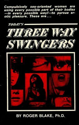 Three Way Swingers Novel by Roger Blake, Ph.D 1970 031318lm-ep3
