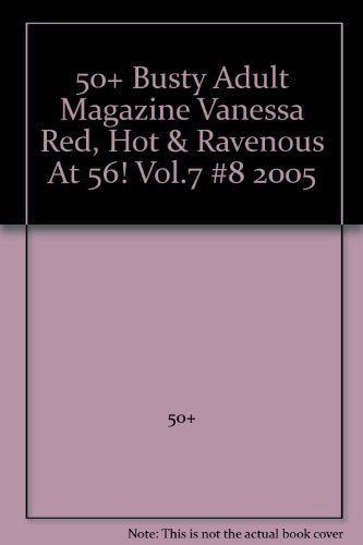 50+ Busty Adult Magazine "Vanessa Red, Hot & Ravenous At 56!" Vol.7 #8 2005