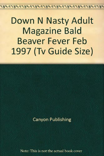 Down "N" Nasty Adult Magazine Bald Beaver Fever Feb 1997 (Tv Guide Size)