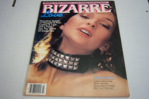 Bizarre Love Busty Adult Magazine "Pleasure & Pain, Leather & Lace a Peek Into the World of Exotic Sex" March/april 1982