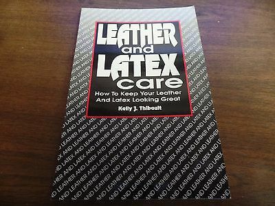 Leather and Latex Care Kelly J Thibault 63 pages 1996 Adult Book 120915ame2