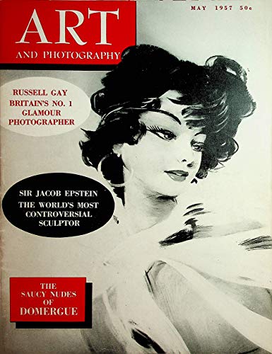 Art And Photography Magazine Russell Gay / Sir Jacob Epstein / Domergue May 1 957