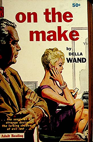On The Make Adult Novel by Della Wand 1960 First Printing