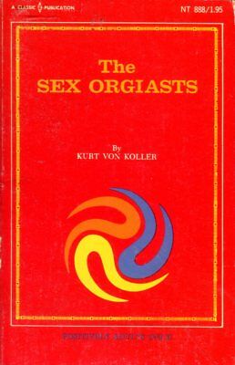 The Sex Orgiasts Novel by Kurt Von Koller 1969 081018lm-ep