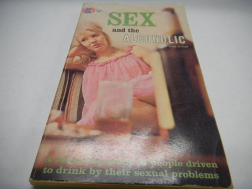 Sex and the Alcoholic Adult Novel- By Scott O'neill 1965