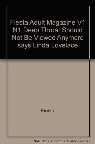 Fiesta Adult Magazine V1 N1 Deep Throat Should Not Be Viewed Anymore says Linda Lovelace